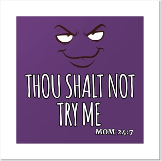 Thou Shalt Not Try Me Mom 24:7 Posters and Art